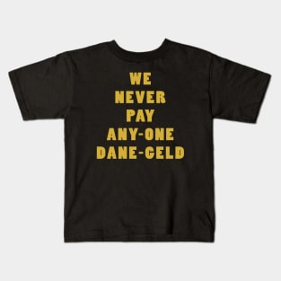 We Never Pay Any-One Dane-Geld Kids T-Shirt
